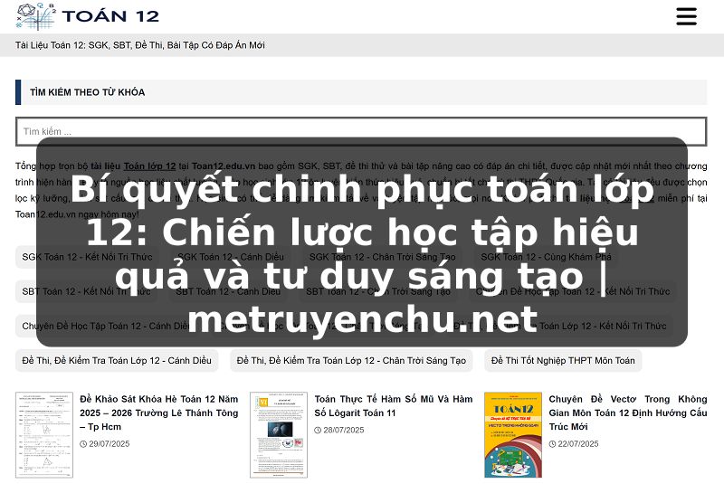 Bí quyết chinh phục toán lớp 12: Chiến lược học tập hiệu quả và tư duy sáng tạo | metruyenchu.net