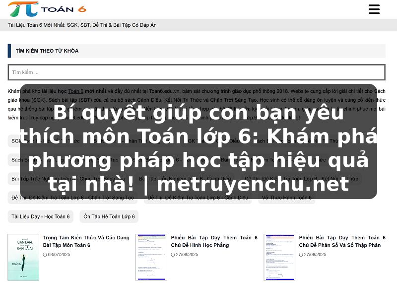 Bí quyết giúp con bạn yêu thích môn Toán lớp 6: Khám phá phương pháp học tập hiệu quả tại nhà! | metruyenchu.net
